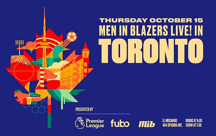 Men in Blazers Live! in Toronto with the Premier League and Fubo TV