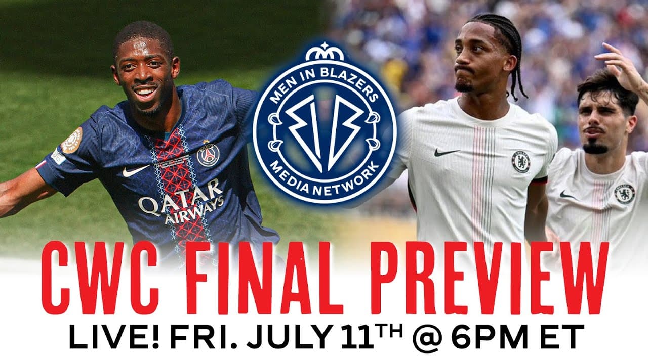 PSG vs. CHELSEA - Club World Cup Final PREVIEW - LIVE w/ Rory Smith and Clint Dempsey! 7/11 @ 6pm ET