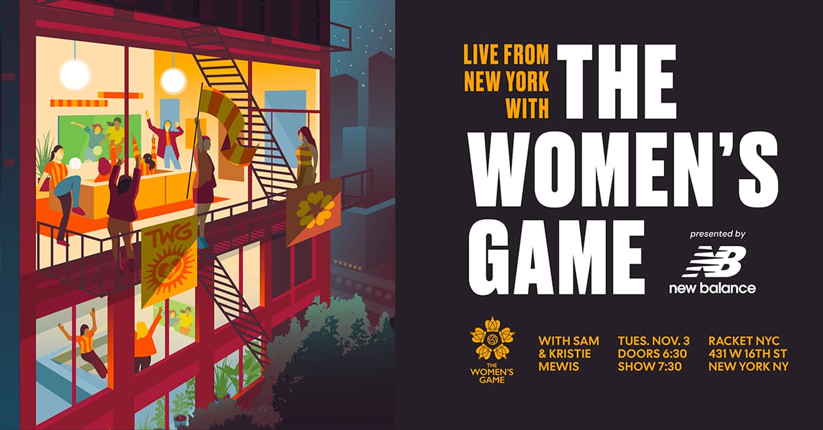 The Women's Game Live! in New York City presented by New Balance